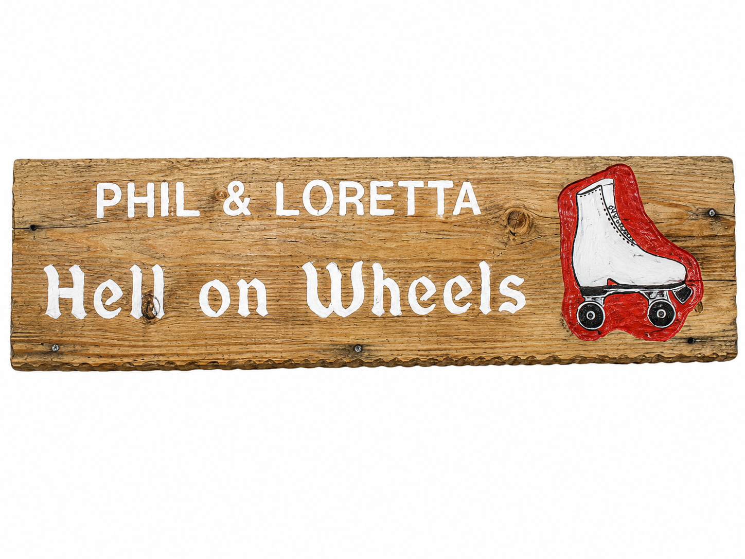 Loretta's hand-painted wood board reading 'Phil & Loretta — Hell on Wheels' with a red-and-white roller skate.